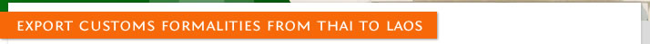 Export Customs Formalities from Thai to Lao